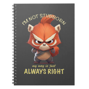 Red Panda I'm Not Stubborn My Way Is Always Right Notebook
