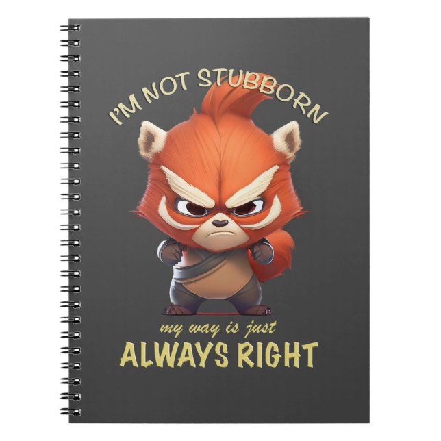 Red Panda I'm Not Stubborn My Way Is Always Right Notebook (Front)