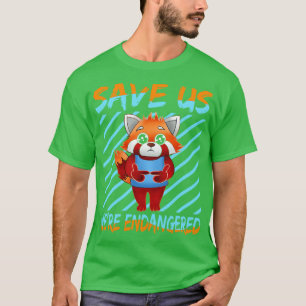 Red Panda Save Us We Re Endangered T-Shirt