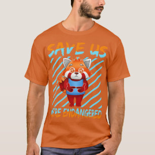 Red Panda Save Us We Re Endangered T-Shirt