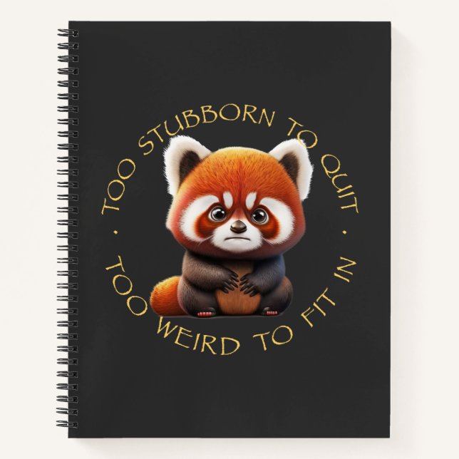 Red Panda Too Stubborn To Quit Too Weird To Fit In Notebook (Front)