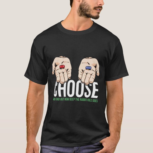 Red pill or blue pill - you have the choice T-Shirt (Front)