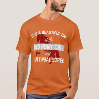 Red pony cafe it is a beautiful day family T-Shirt