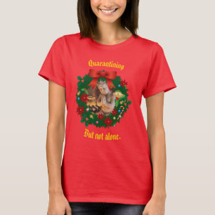Red Quarantining - but not alone Holiday T-Shirt