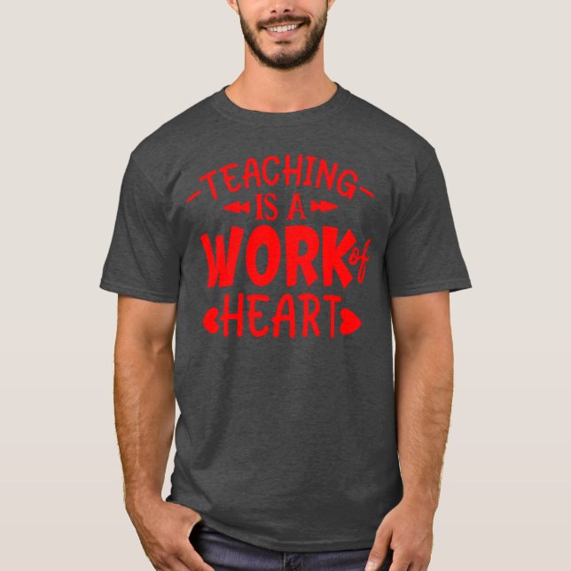 Red Quoteeaching It A Work Of Heart friend T-Shirt (Front)