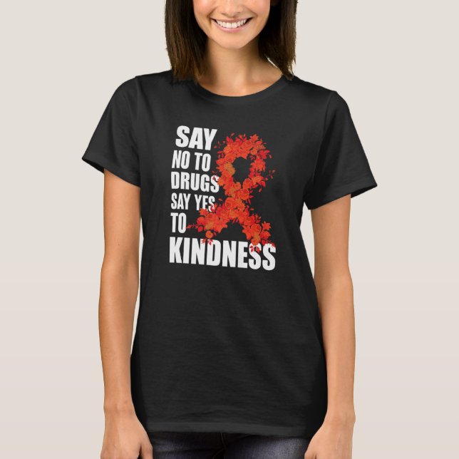 Red Ribbon Week Say No To Drugs Say Yes To Kindnes T-Shirt (Front)
