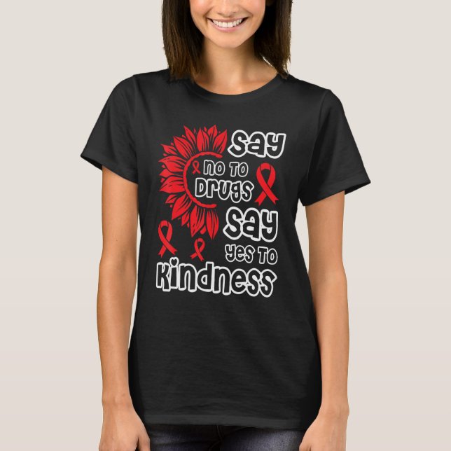 Red Ribbon Week Say No To Drugs Say Yes To Kindnes T-Shirt (Front)