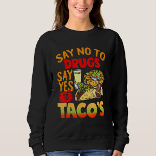 Red Ribbon Week Say No To Drugs Say Yes To Tacos Sweatshirt