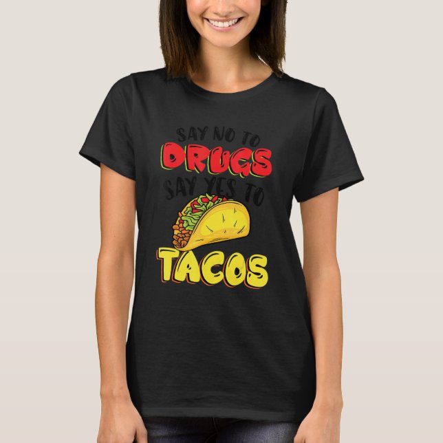 Red Ribbon Week Say No To Drugs Say Yes To Tacos T-Shirt (Front)