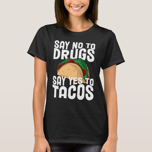 Red Ribbon Week Say No To Say Yes To Tacos Taco T-Shirt (Front)