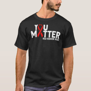 Red Ribbon Week  You Matter Red Ribbon  1 T-Shirt