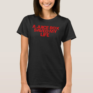 Red Saying A Juice Box Saved My Life T-Shirt