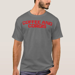 Red Saying Funny Coffee And Corgis1158 T-Shirt