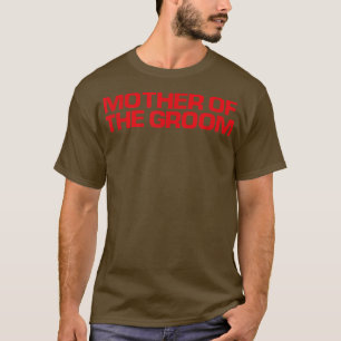 Red Saying Funny Mother Of The Groom T-Shirt
