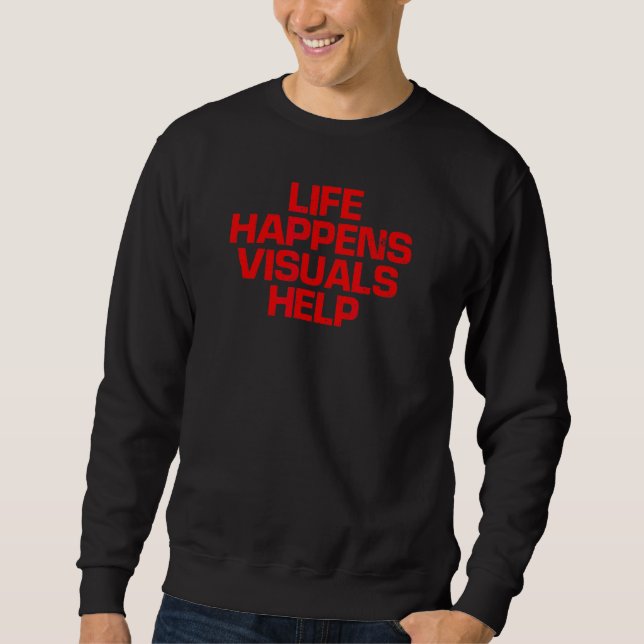 Red Saying  Life Happens Visuals Help Sweatshirt (Front)
