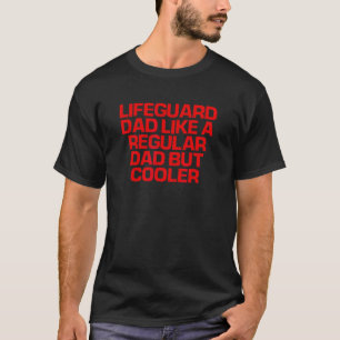 Red Saying Lifeguard Dad Like A Regular Dad But C T-Shirt