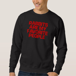 Red Saying Rabbits Are My Favourite People Sweatshirt