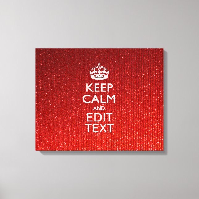Red Sensation Keep Calm and Have Your Text Canvas Print (Front)