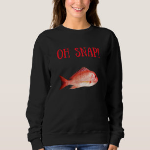 Red Snapper Fish Oh Snap Men Women Kids Sweatshirt