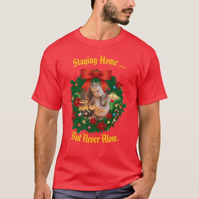 Red- Staying Home  - but never alone - Holiday T-Shirt (Front)
