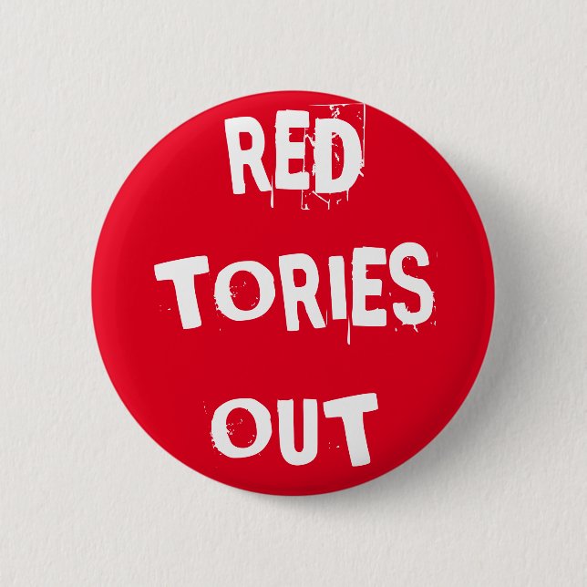 Red Tories Out 6 Cm Round Badge (Front)