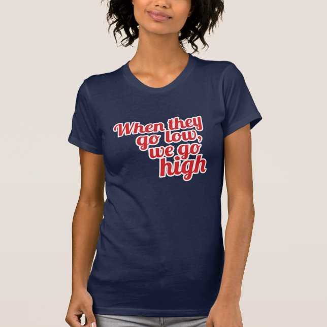 Red When They Go Low We Go High 2016 Vote T-Shirt (Front)