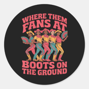 Red Where Them Fans At Boots On The Ground Cowgirl Classic Round Sticker