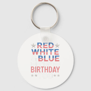 Red White &amp; Blue Its My Birthday Too 4th Of Ju Key Ring