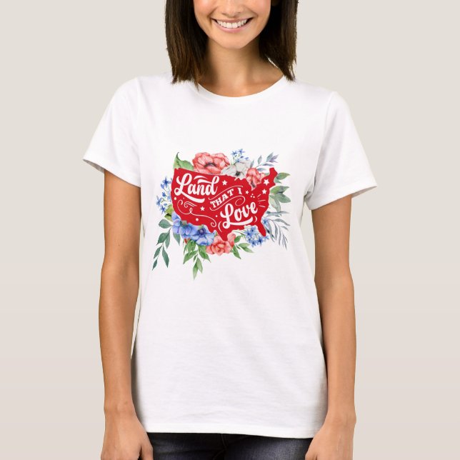 Red white and blue floral Land that I Love T-Shirt (Front)