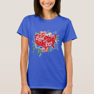 Red white and blue floral Land that I Love T-Shirt