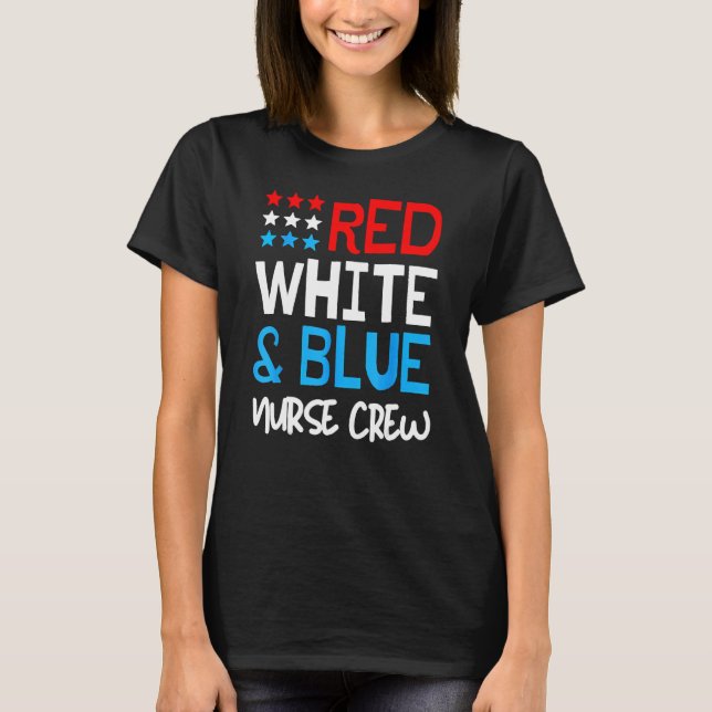 Red White And Blue Nurse Crew  4th Of July America T-Shirt (Front)