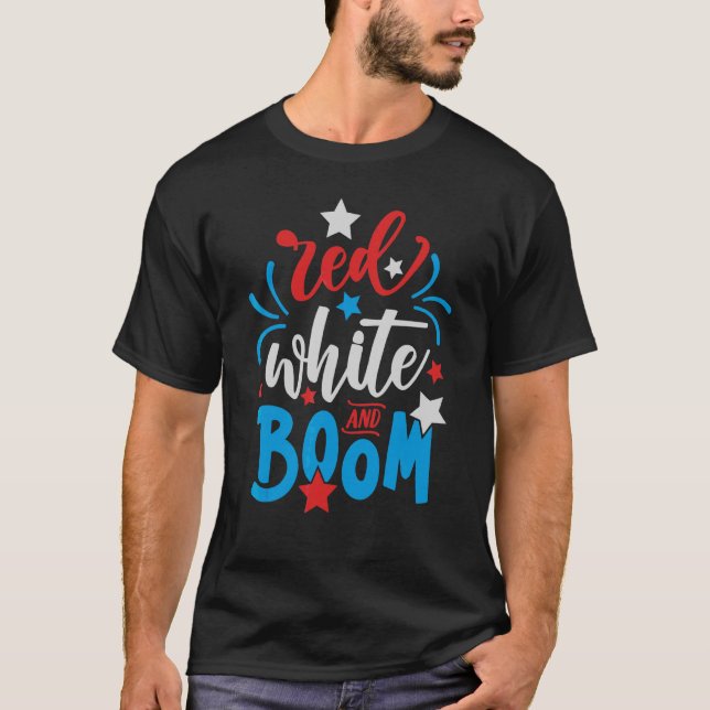 Red White And Boom 4th Of July Celebration Patriot T-Shirt (Front)