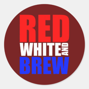 Red White and Brew 4th July Independence Day  Classic Round Sticker