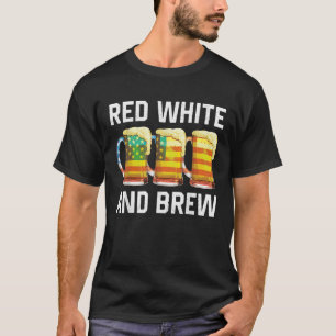 Red White And Brew Drinking 4th Of July USA Americ T-Shirt