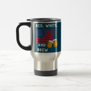 Red White and Brew Fourth of July Funny Party USA Travel Mug