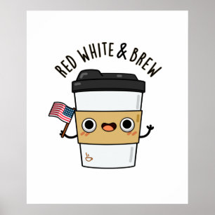 Red White And Brew Funny American Flag Coffee Pun Poster