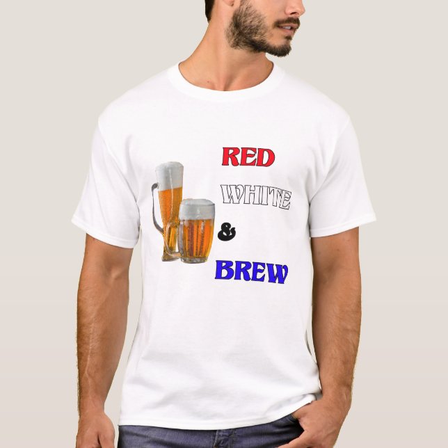 Red White and Brew Patriotic Party Drinking Gift T-Shirt (Front)