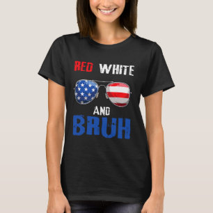 Red White And Bruh 4th Of July Boys Patriotic Teen T-Shirt