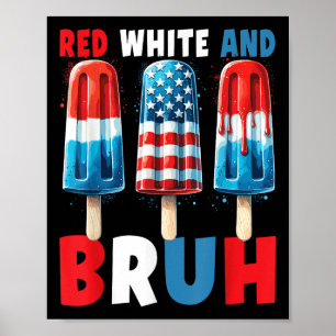 Red White And Bruh 4th Of July Popsicle Patriotic  Poster
