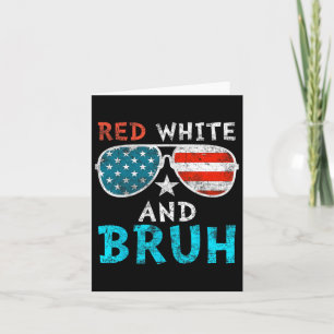 Red White And Bruh Happy 4th Of July Patriotic Ind Card