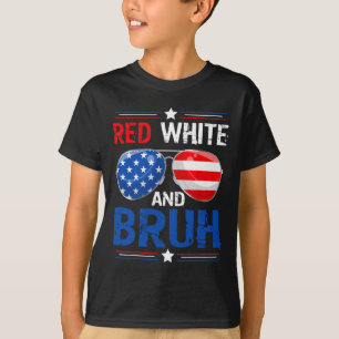 Red White And Bruh Happy 4th Of July Patriotic Ind T-Shirt