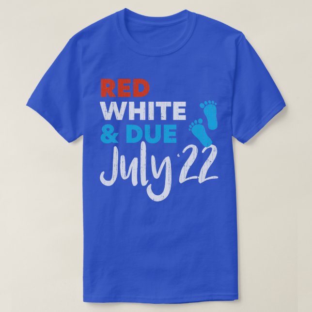 Red White and Due July 2022 Pregnancy Announcment  T-Shirt (Design Front)