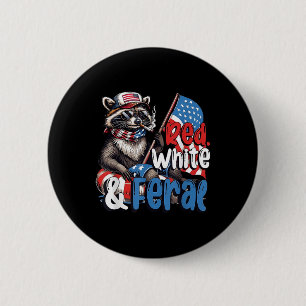 Red White And Feral Patriotic 4th Of July Funny Ra 6 Cm Round Badge