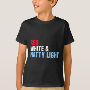 Red White And Natty-light 4th Of July T-Shirt