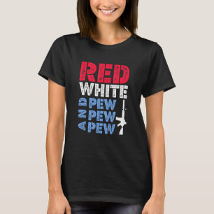 Red White And Pew Pew Pew Apparel T-Shirt
