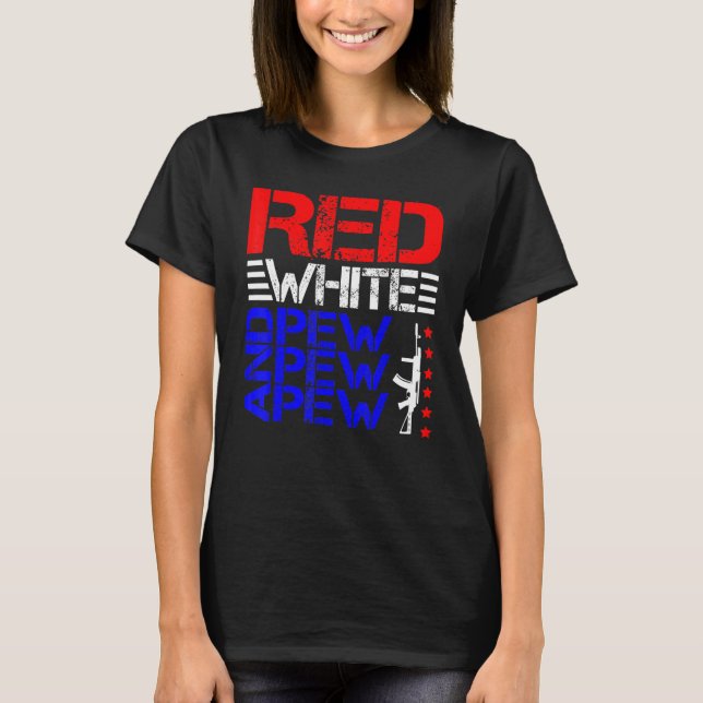 Red White And Pew Pew Pew T-Shirt (Front)