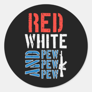 Red White And Pewpewpew Gun Funny 4th Of July Patr Classic Round Sticker