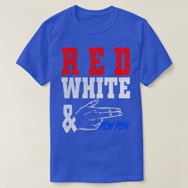 Red White and PewPewPew Guns 4th July Independence T-Shirt (Design Front)