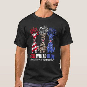 Red White Blue And Airedale Terrier Too Dog 4th Of T-Shirt
