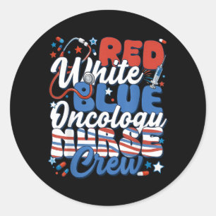 Red White Blue Oncology Nurse Crew 4th Of July Classic Round Sticker